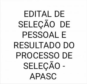 Read more about the article EDITAL DE  SELEÇÃO DE  PESSOAL  E RESULTADO DO PROCESSO DE SELEÇÃO – APASC