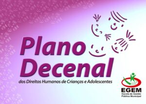 Read more about the article PLANO DECENAL DOS DIREITOS HUMANOS DE CRIANÇA E ADOLESCENTES.