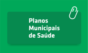 Read more about the article PLANOS MUNICIPAIS DE SAÚDE