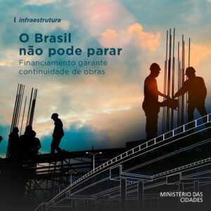 Read more about the article GOVERNO FEDERAL LIBERA CRÉDITO SUPLEMENTAR PARA ESTADOS E MUNICÍPIOS CONCLUÍREM OBRAS INACABADAS