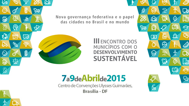 You are currently viewing O 3° ENCONTRO DOS MUNICÍPIOS COM O DESENVOLVIMENTO SUSTENTÁVEL, TERÁ A PARTICIPAÇÃO DE 17 MINISTÉRIOS PUBLICADO EM 07/04/2015 ÀS 10:21 – ATU